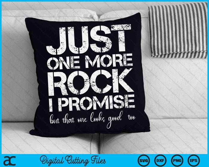 Just One More Rock Please I Promise But That One Looks Good Too Funny Rockhounding SVG PNG Digital Cutting Files Just One More Rock Please I Promise But That One Looks Good Too Funny Rockhounding SVG PNG Digital Cutting Files