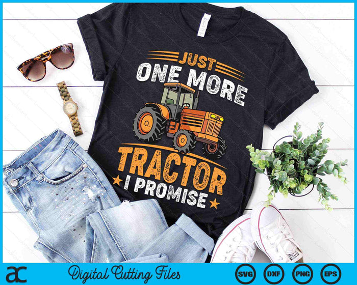 Just One More Tractor I Promise For Farmers SVG PNG Digital Printable Files Just One More Tractor I Promise For Farmers SVG PNG Digital Printable Files
