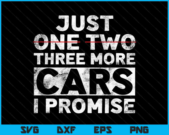 Just One Two Three More Cars I Promise Mechanic SVG PNG Cutting Printable Files Just One Two Three More Cars I Promise Mechanic SVG PNG Cutting Printable Files
