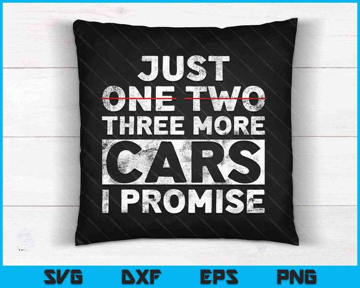 Just One Two Three More Cars I Promise Mechanic SVG PNG Cutting Printable Files Just One Two Three More Cars I Promise Mechanic SVG PNG Cutting Printable Files