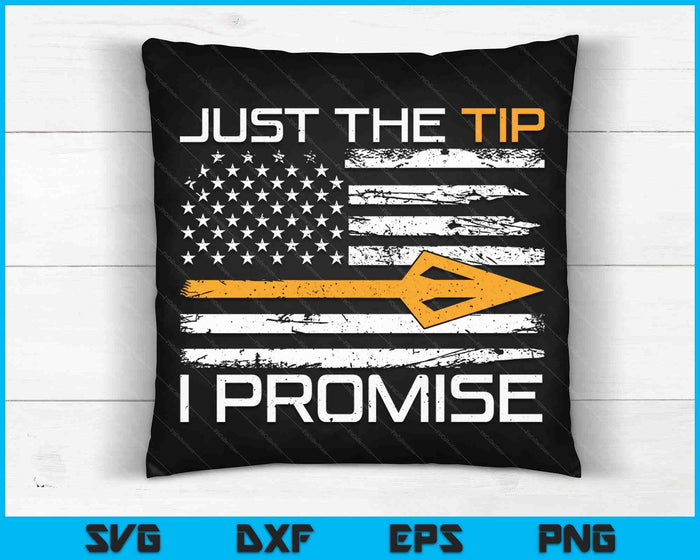 Just The Tip I Promise Funny Bow Hunting Camo SVG PNG Digital Cutting Files Just The Tip I Promise Funny Bow Hunting Camo SVG PNG Digital Cutting Files