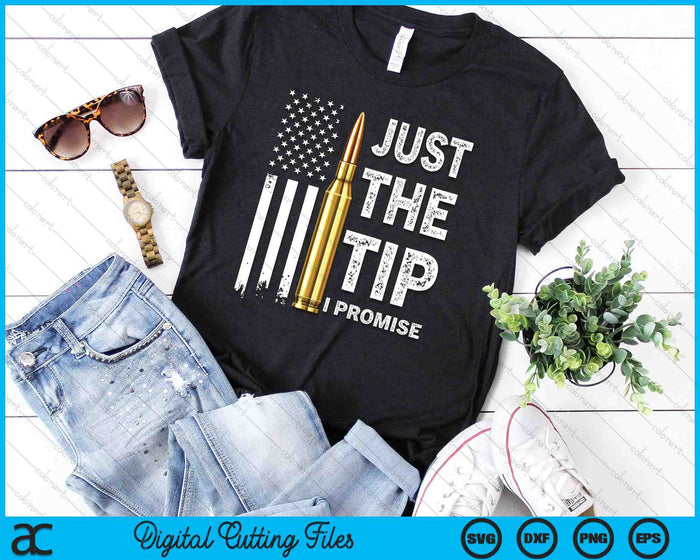 Just The Tip I Promise Funny Gun Owner Pro Guns USA Flag SVG PNG Digital Cutting File Just The Tip I Promise Funny Gun Owner Pro Guns USA Flag SVG PNG Digital Cutting File