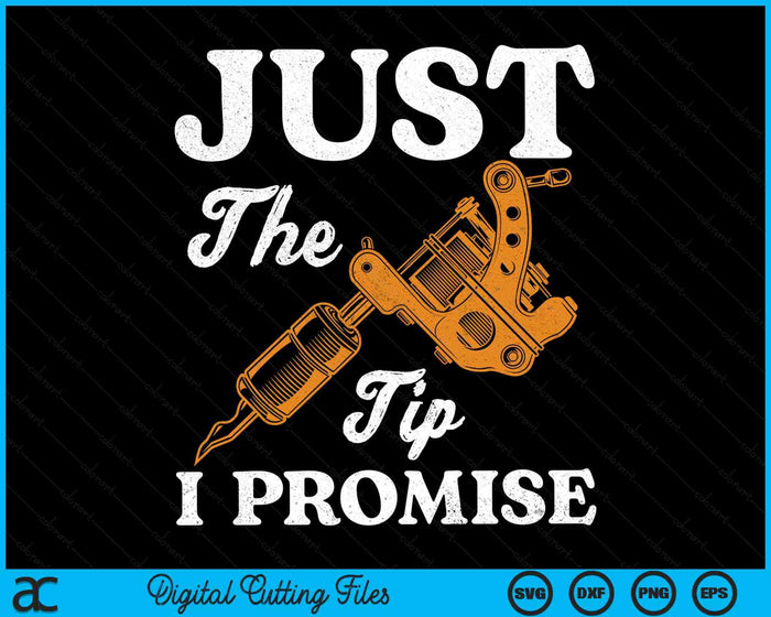Just The Tip I Promise Saying Tattoo Lover SVG PNG Digital Printable Files Just The Tip I Promise Saying Tattoo Lover SVG PNG Digital Printable Files