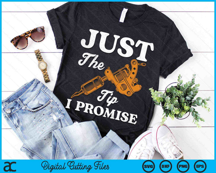 Just The Tip I Promise Saying Tattoo Lover SVG PNG Digital Printable Files Just The Tip I Promise Saying Tattoo Lover SVG PNG Digital Printable Files