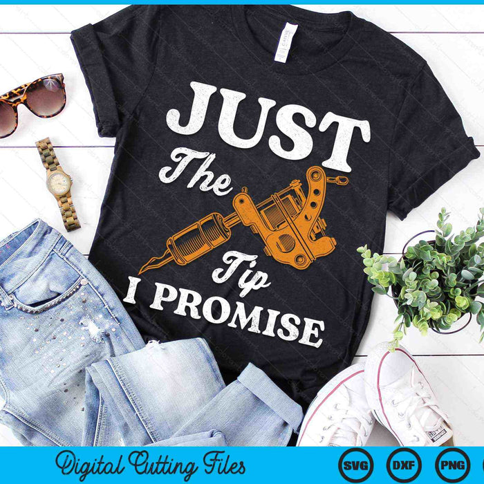 Just The Tip I Promise Saying Tattoo Lover SVG PNG Digital Printable Files Just The Tip I Promise Saying Tattoo Lover SVG PNG Digital Printable Files