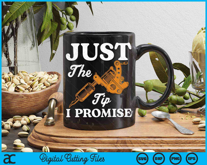 Just The Tip I Promise Saying Tattoo Lover SVG PNG Digital Printable Files Just The Tip I Promise Saying Tattoo Lover SVG PNG Digital Printable Files