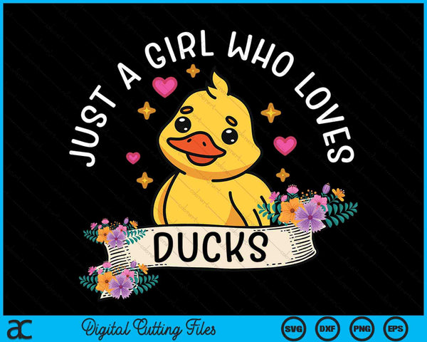 Just a Girl Who Loves Ducks Girl Kids SVG PNG Digital Cutting Files