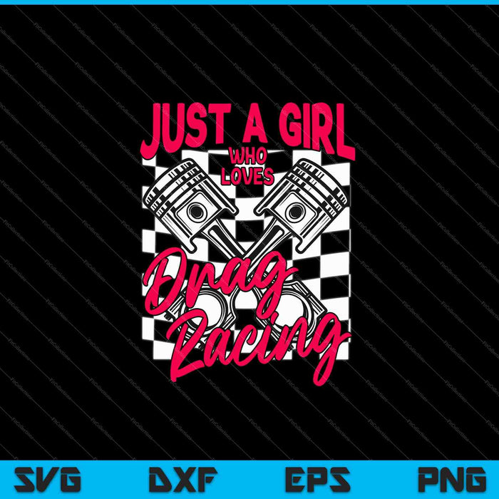 Just a Girl Who Loves Drag Racing SVG PNG Cutting Printable Files Just a Girl Who Loves Drag Racing SVG PNG Cutting Printable Files