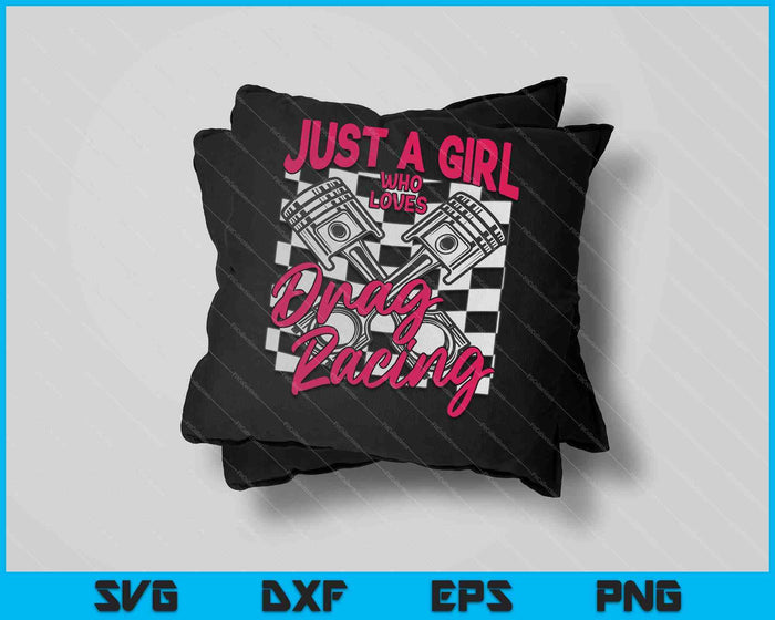Just a Girl Who Loves Drag Racing SVG PNG Cutting Printable Files Just a Girl Who Loves Drag Racing SVG PNG Cutting Printable Files