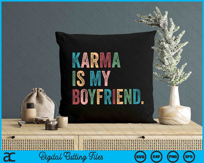 Karma Is My Boy Friend SVG PNG Digital Cutting Files Karma Is My Boy Friend SVG PNG Digital Cutting Files