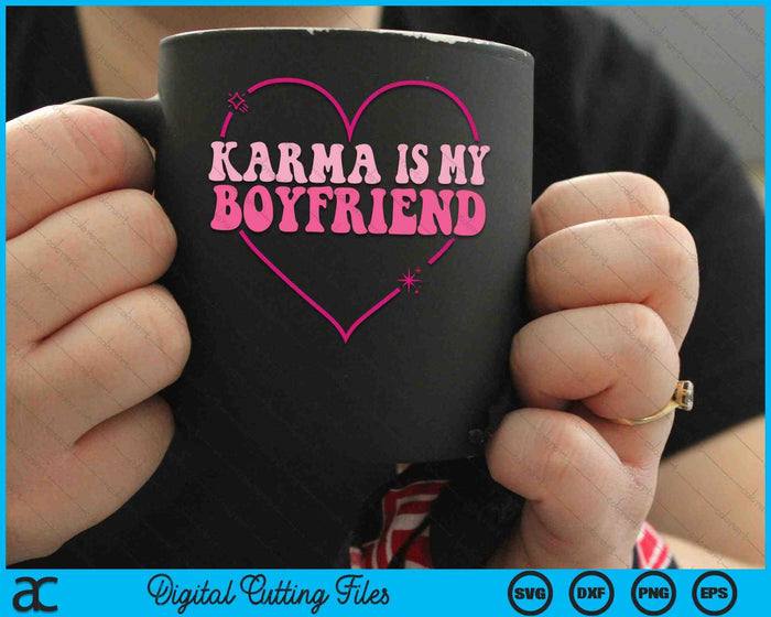Karma Is My Boyfriend Heart Groovy Spirituel Sarcastic Quote SVG PNG Digital Cutting Files Karma Is My Boyfriend Heart Groovy Spirituel Sarcastic Quote SVG PNG Digital Cutting Files