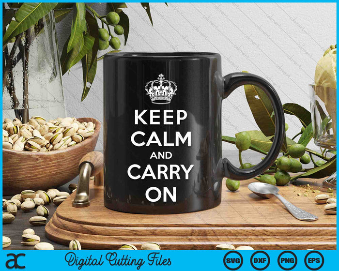 Keep Calm And Carry On SVG PNG Digital Cutting Files Keep Calm And Carry On SVG PNG Digital Cutting Files