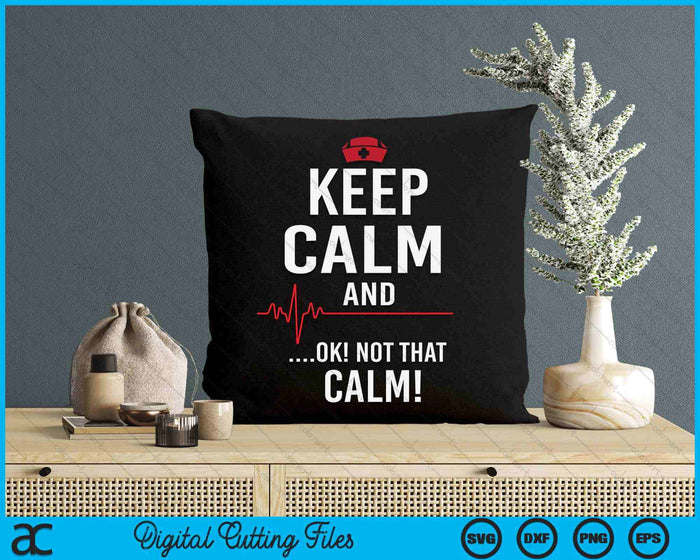 Keep Calm And Ok Not That Calm Medical ECG Emergency SVG PNG Digital Cutting File Keep Calm And Ok Not That Calm Medical ECG Emergency SVG PNG Digital Cutting File