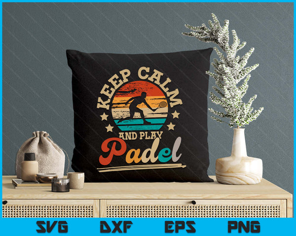 Keep Calm And play Padel Paddleball Padel Tennis Padel SVG PNG Digital Printable Files