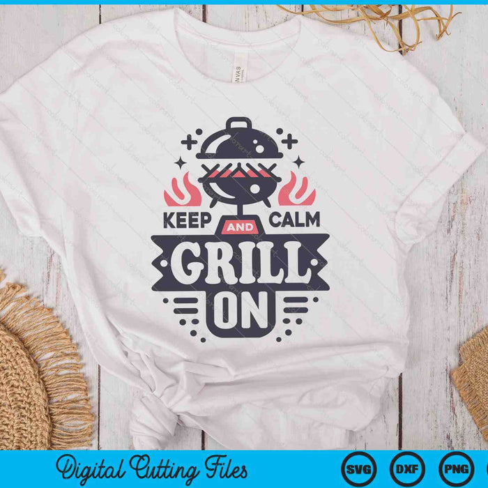 Keep Calm Grill On SVG PNG Digital Printable Files Keep Calm Grill On SVG PNG Digital Printable Files