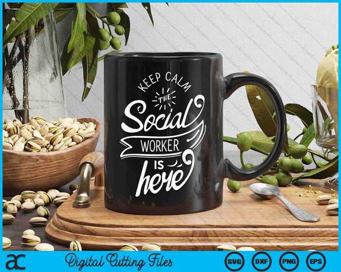 Keep Calm The Social Worker Is Here Work Pedagogy SVG PNG Digital Cutting Files Keep Calm The Social Worker Is Here Work Pedagogy SVG PNG Digital Cutting Files