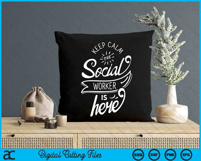 Keep Calm The Social Worker Is Here Work Pedagogy SVG PNG Digital Cutting Files Keep Calm The Social Worker Is Here Work Pedagogy SVG PNG Digital Cutting Files