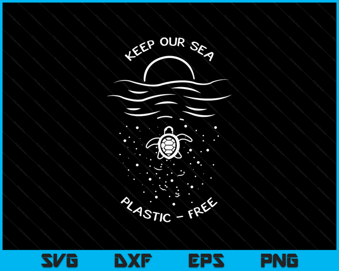 Keep Our Sea Plastic Free Shirt Save The Turtles SVG PNG Digital Cutting Files Keep Our Sea Plastic Free Shirt Save The Turtles SVG PNG Digital Cutting Files