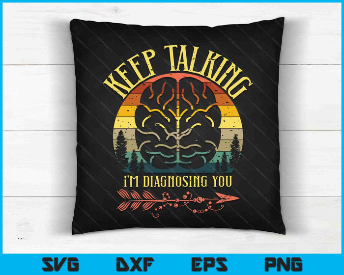 Keep Talking I'm Diagnosing You Gifts For Psychologists SVG PNG Digital Cutting Files Keep Talking I'm Diagnosing You Gifts For Psychologists SVG PNG Digital Cutting Files