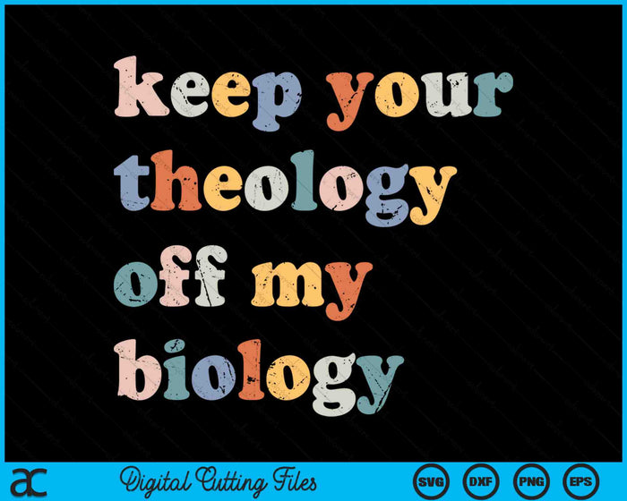Keep Your Theology Off My Biology Retro SVG PNG Digital Cutting Files Keep Your Theology Off My Biology Retro SVG PNG Digital Cutting Files