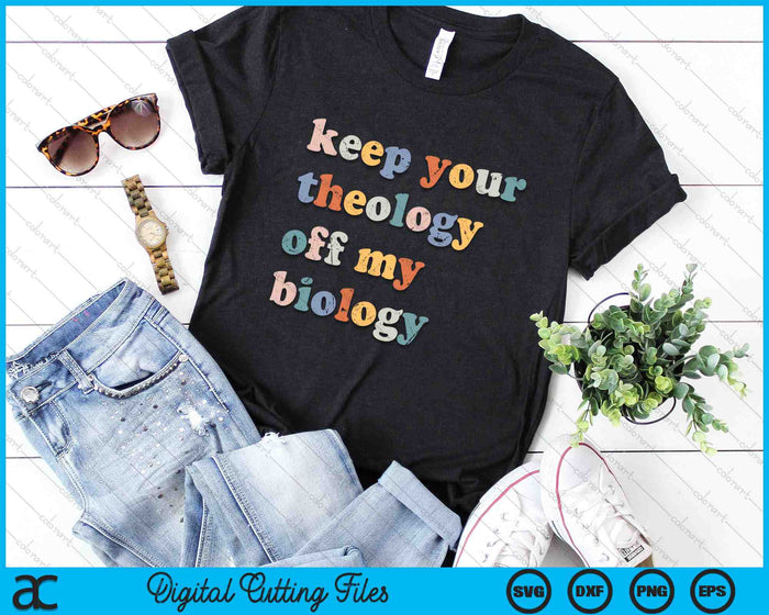 Keep Your Theology Off My Biology Retro SVG PNG Digital Cutting Files Keep Your Theology Off My Biology Retro SVG PNG Digital Cutting Files