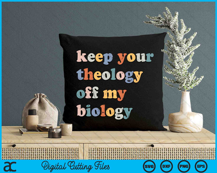 Keep Your Theology Off My Biology Retro SVG PNG Digital Cutting Files Keep Your Theology Off My Biology Retro SVG PNG Digital Cutting Files