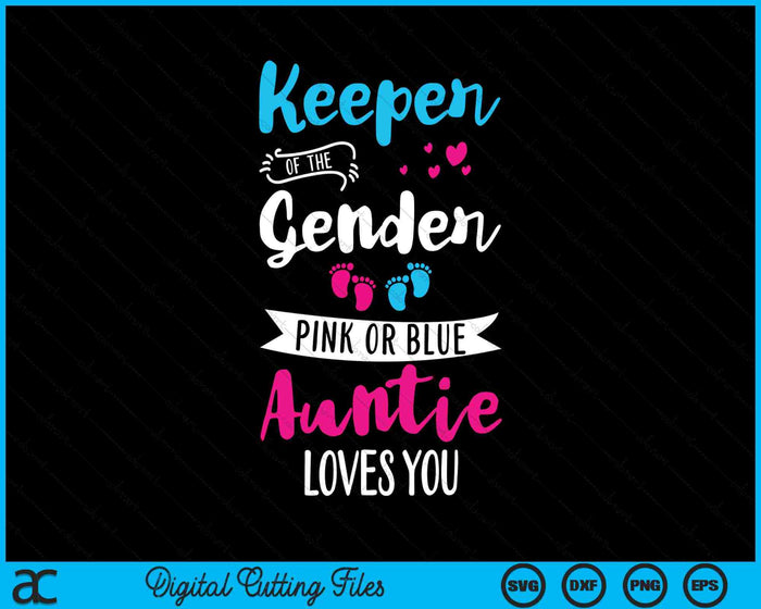Keeper Of The Gender Auntie Loves You SVG PNG Digital Cutting Files Keeper Of The Gender Auntie Loves You SVG PNG Digital Cutting Files