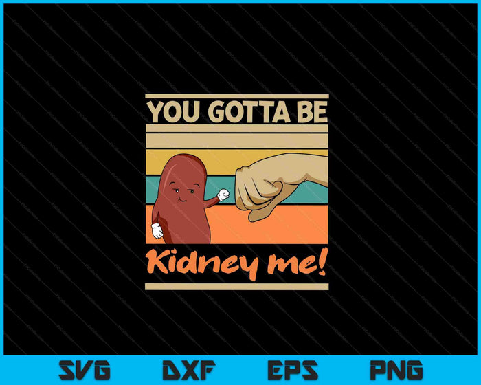Kidney Funny Pun for a Kidney Donor SVG PNG Digital Cutting Files