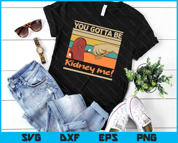Kidney Funny Pun for a Kidney Donor SVG PNG Digital Cutting Files Kidney Funny Pun for a Kidney Donor SVG PNG Digital Cutting Files