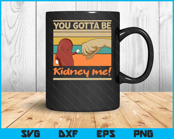 Kidney Funny Pun for a Kidney Donor SVG PNG Digital Cutting Files