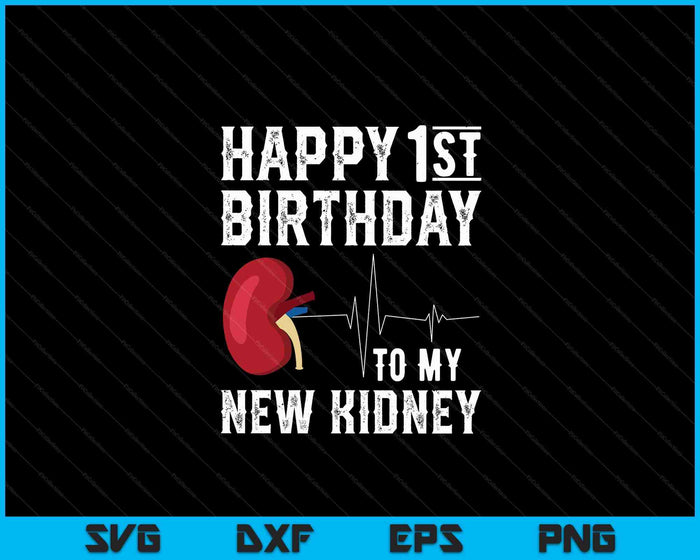 Kidney Transplant 1st Birthday Anniversary Organ Donnor SVG PNG Digital Cutting Files
