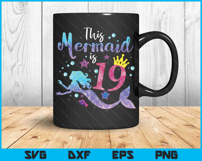 19 Year Old Gift This Mermaid Is 19th Birthday Girl SVG PNG Digital Cutting Files