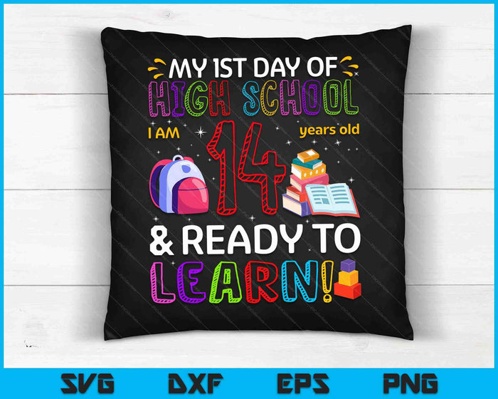 Kids 1st Day Of High school I'm 14 Years Old & Ready To Learn SVG PNG Digital Cutting Files Kids 1st Day Of High school I'm 14 Years Old & Ready To Learn SVG PNG Digital Cutting Files