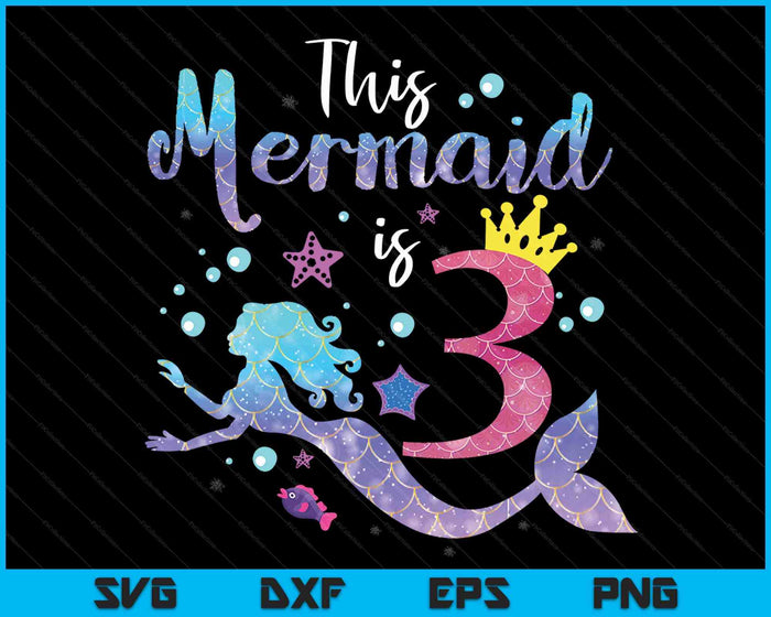 Kids 3 Year Old This Mermaid Is 3rd Birthday Girl SVG PNG Digital Cutting Files Kids 3 Year Old This Mermaid Is 3rd Birthday Girl SVG PNG Digital Cutting Files