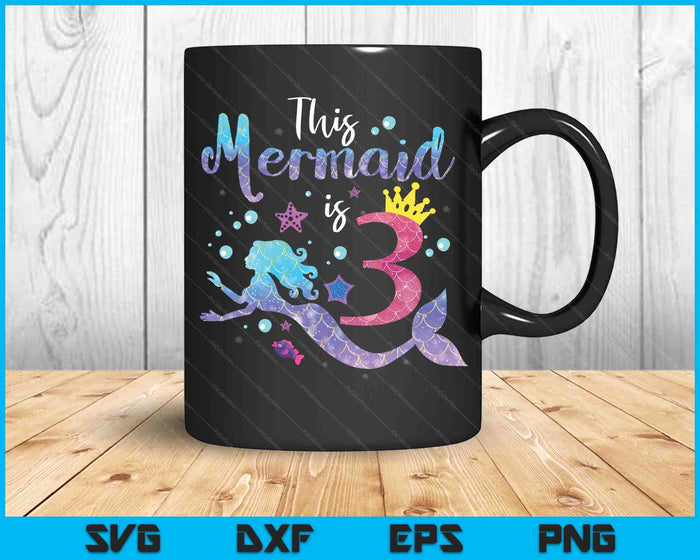 Kids 3 Year Old This Mermaid Is 3rd Birthday Girl SVG PNG Digital Cutting Files