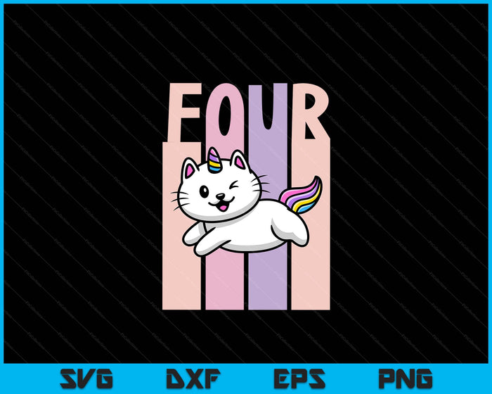Kids 4 Year Old Cute Caticorn Cat Unicorn Birthday Girl SVG PNG Digital Printable Files Kids 4 Year Old Cute Caticorn Cat Unicorn Birthday Girl SVG PNG Digital Printable Files