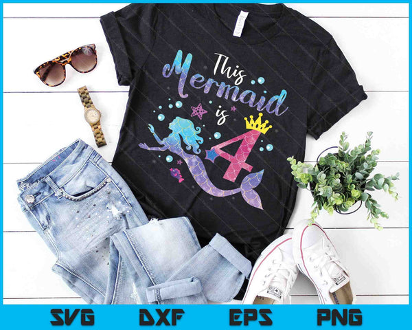 Kids 4 Year Old This Mermaid Is 4th Birthday Girl SVG PNG Digital Cutting Files