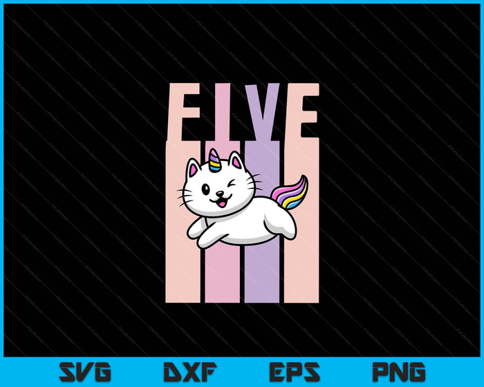 Kids 5 Year Old Cute Caticorn Cat Unicorn Birthday Girl SVG PNG Digital Printable Files Kids 5 Year Old Cute Caticorn Cat Unicorn Birthday Girl SVG PNG Digital Printable Files