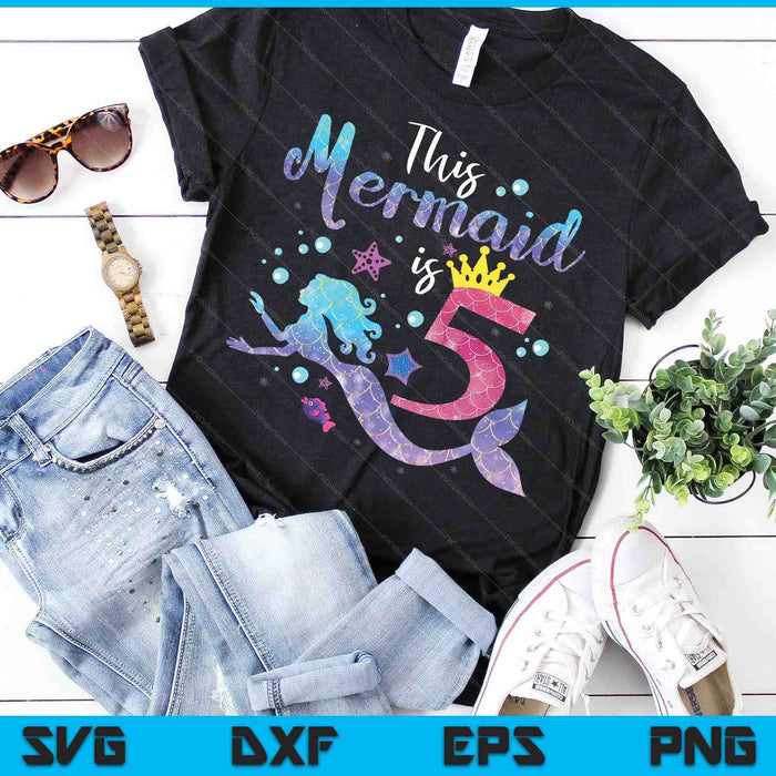 Kids 5 Year Old This Mermaid Is 5th Birthday Girl SVG PNG Digital Cutting Files Kids 5 Year Old This Mermaid Is 5th Birthday Girl SVG PNG Digital Cutting Files