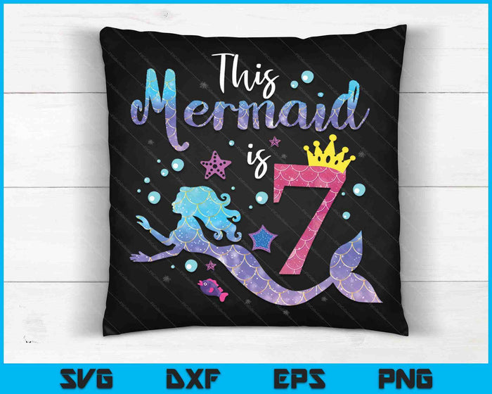Kids 7 Year Old This Mermaid Is 7th Birthday Girl SVG PNG Digital Cutting Files Kids 7 Year Old This Mermaid Is 7th Birthday Girl SVG PNG Digital Cutting Files