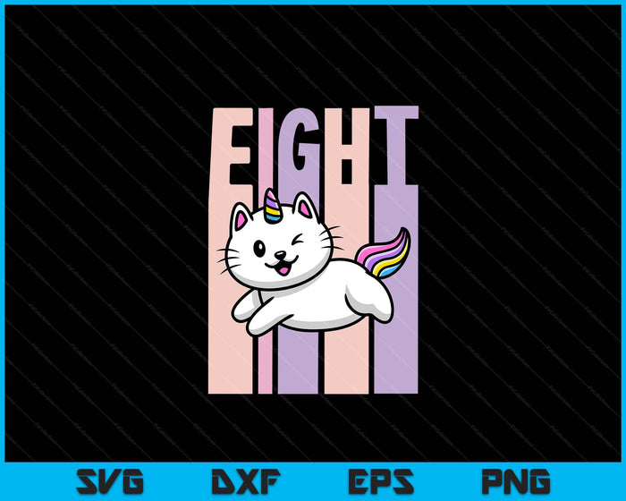Kids 8 Year Old Cute Caticorn Cat Unicorn Birthday Girl SVG PNG Digital Printable Files Kids 8 Year Old Cute Caticorn Cat Unicorn Birthday Girl SVG PNG Digital Printable Files