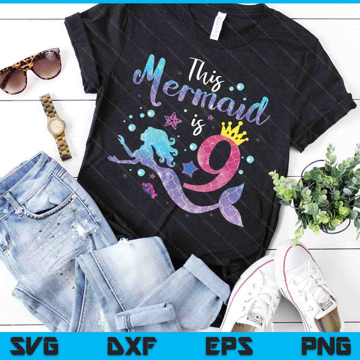 Kids 9 Year Old This Mermaid Is 9th Birthday Girl SVG PNG Digital Cutting Files Kids 9 Year Old This Mermaid Is 9th Birthday Girl SVG PNG Digital Cutting Files