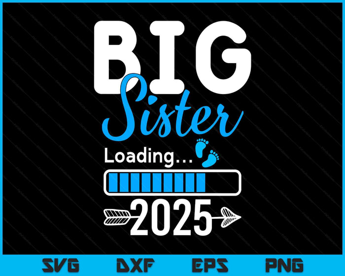 Kids Big Sister Loading 2025, Promoted To Big Sister 2025 SVG PNG Digital Printable Files Kids Big Sister Loading 2025, Promoted To Big Sister 2025 SVG PNG Digital Printable Files