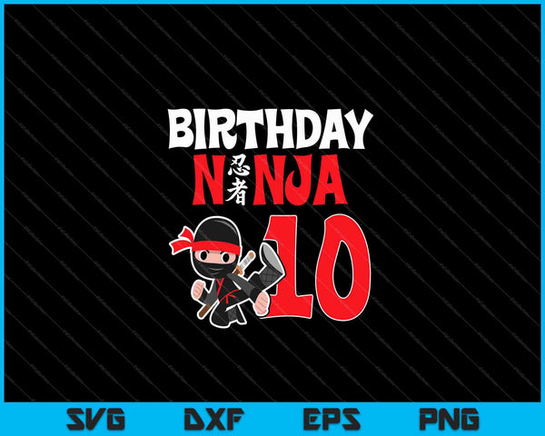 Kids Birthday Ninja 10 Year Old Birthday SVG PNG Cutting Printable Files