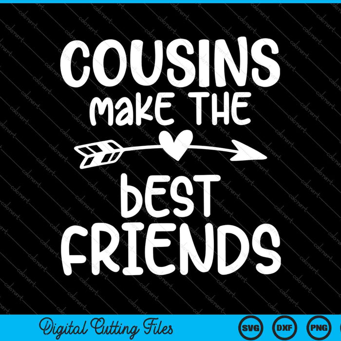 Kids Cousins Make the Best Friends Toddler Crew SVG PNG Cutting Printable Files Kids Cousins Make the Best Friends Toddler Crew SVG PNG Cutting Printable Files