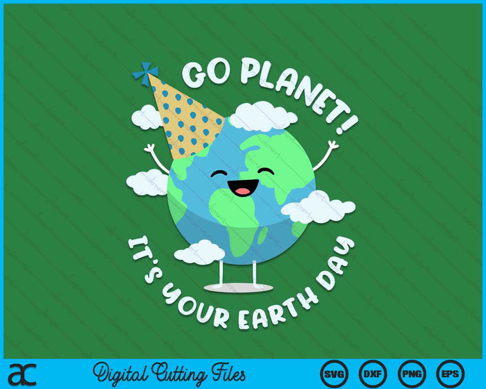 Kids Cute Earth Day Go Planet Its Your Earth Day SVG PNG Digital Printable Files Kids Cute Earth Day Go Planet Its Your Earth Day SVG PNG Digital Printable Files