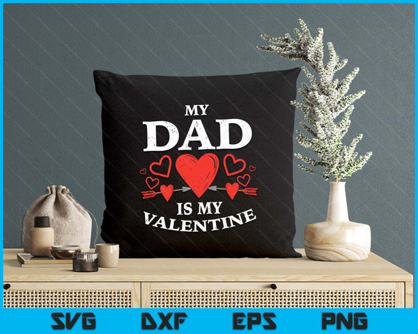Kids Dad Is My Valentine Toddler Valentines Day SVG PNG Digital Printable Files