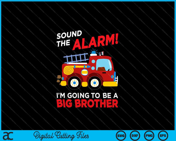 Kids I'm Going To Be A Big Brother Firetruck Baby SVG PNG Cutting Printable Files