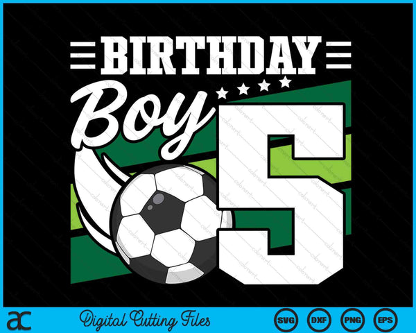 Kids Soccer Birthday Party 5 Year Old Boy 5th Birthday SVG PNG Digital Cutting Files