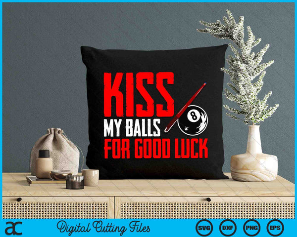 Kiss My Balls For Good Luck Billards 8 Ball Pool SVG PNG Digital Cutting Files